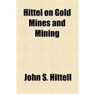 Hittel on Gold Mines and Mining