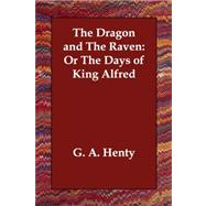 The Dragon and the Raven: Or the Days of King Alfred