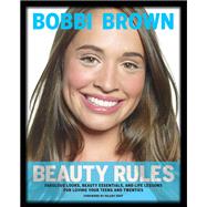 Bobbi Brown Beauty Rules Fabulous Looks, Beauty Essentials, and Life Lessons