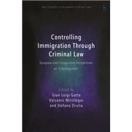 Controlling Immigration Through Criminal Law