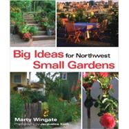 Big Ideas for Northwest Small Gardens