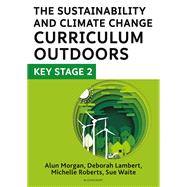 The Sustainability and Climate Change Curriculum Outdoors: Key Stage 2