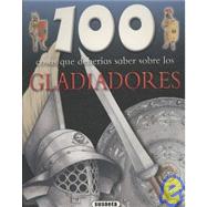 100 cosas que deberias saber sobre los gladiadores / 1100 Facts on Gladiators