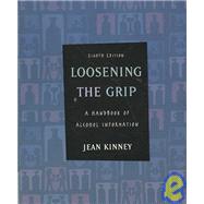 Loosening the Grip : A Handbook of Alcohol Information