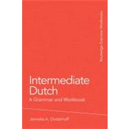 Intermediate Dutch : A Grammar and Workbook