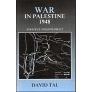 War in Palestine, 1948: Israeli and Arab Strategy and Diplomacy
