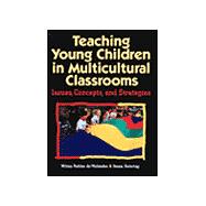 Teaching Young Children in Multicultural Classrooms : Issues, Concepts and Strategies
