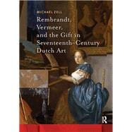 Rembrandt, Vermeer, and the Gift in Seventeenth-Century Dutch Art