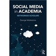 Social Media in Academia: Networked Scholars