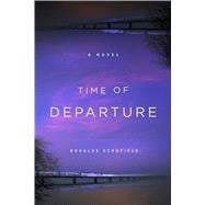 Time of Departure A Novel