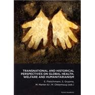 Transnational and Historical Perspectives on Global Health, Welfare and Humanitarianism
