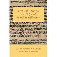 Free Will, Agency, and Selfhood in Indian Philosophy