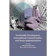 Sustainable Development, International Criminal Justice, and Treaty Implementation
