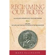 Reclaiming Our Roots -- Volume 1 The Late First Century to the Eve of the Reformation