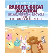 RabbitaEUR(tm)s Great Vacation: Relax, Refresh, Recycle