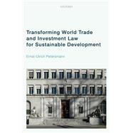 Transforming World Trade and Investment Law for Sustainable Development