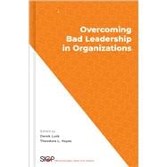 Overcoming Bad Leadership in Organizations