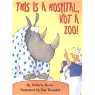 This Is a Hospital, Not a Zoo!