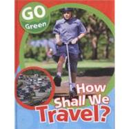 How Shall We Travel?