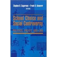School Choice and Social Controversy Politics, Policy, and Law