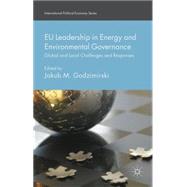 EU Leadership in Energy and Environmental Governance Global and Local Challenges and Responses