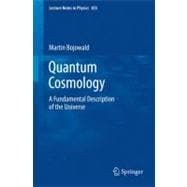 Quantum Cosmology: A Fundamental Description of the Universe