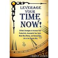 Leverage Your Time Now!