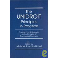 The Unidroit Principles in Practice: Caselaw and Bibliography on the Unidroit Principles of International Commeicial Contracts