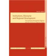 Institutions, Discourse, and Regional Development : The Scottish Development Agency and the Politics of Regional Policy