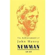 The Achievement of John Henry Newman