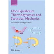 Non-equilibrium Thermodynamics and Statistical Mechanics Foundations and Applications