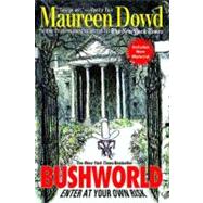 Bushworld : Enter at Your Own Risk