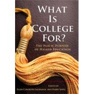 What Is College For? : The Public Purpose of Higher Education