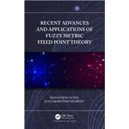 Recent Advances and Applications of Fuzzy Metric Fixed Point Theory