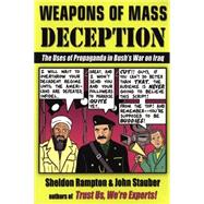 Weapons of Mass Deception : The Uses of Propaganda in Bush's War on Iraq
