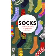 Socks A Footloose Miscellany for Sock Lovers and Wearers