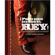 Pero Sigo Siendo el Rey!/ But I'm still the King: Historia, Tradicion Y Valor Del Mariachi
