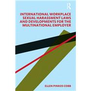 International Workplace Sexual Harassment Laws and Developments for the Multinational Employer