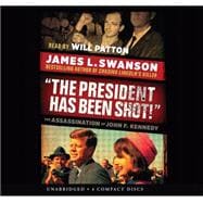 The President Has Been Shot!: The Assassination of John F. Kennedy - Audio Library Edition