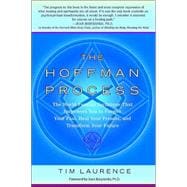 The Hoffman Process The World-Famous Technique That Empowers You to Forgive Your Past, Heal Your Present, and Transform Your Future