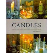 Complete Book of Candles : Creative Candle-Making, Candleholders and Decorative Design