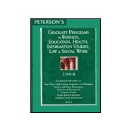 Peterson's Graduate Programs in Business, Education, Health, Information Studies, Law & Social Work 2000