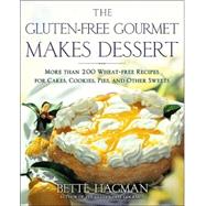 The Gluten-free Gourmet Makes Dessert More Than 200 Wheat-free Recipes for Cakes, Cookies, Pies and Other Sweets