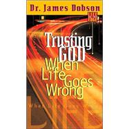 Trusting God When Life Goes Wrong
