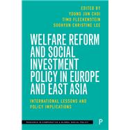 Welfare Reform and Social Investment Policy in Europe and East Asia