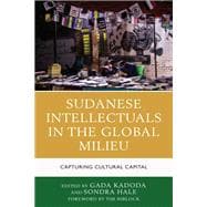 Sudanese Intellectuals in the Global Milieu Capturing Cultural Capital