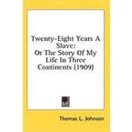 Twenty-Eight Years a Slave : Or the Story of My Life in Three Continents (1909)