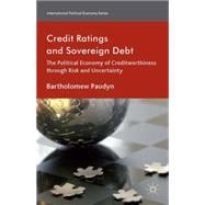 Credit Ratings and Sovereign Debt The Political Economy of Creditworthiness through Risk and Uncertainty