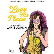 Love Me Please! The Story of Janis Joplin