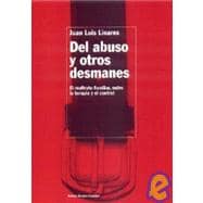 Del abuso y otros desmanes / Abuse and other Excesses
